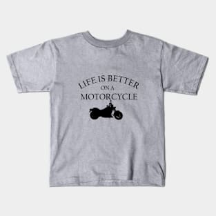 Life is better on a Motorcycle Kids T-Shirt